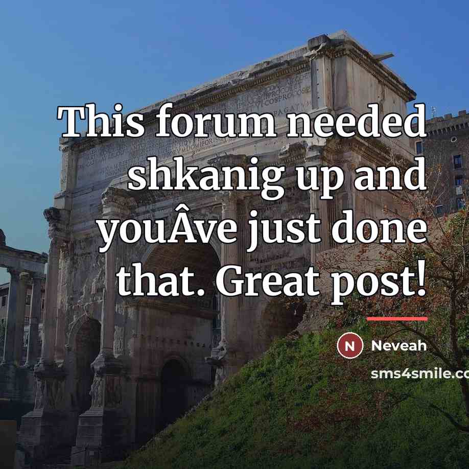 “This forum needed shkanig up and youÂve just done that.…” quote by Neveah