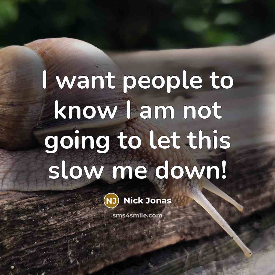“I want people to know I am not going to…” quote by Nick Jonas