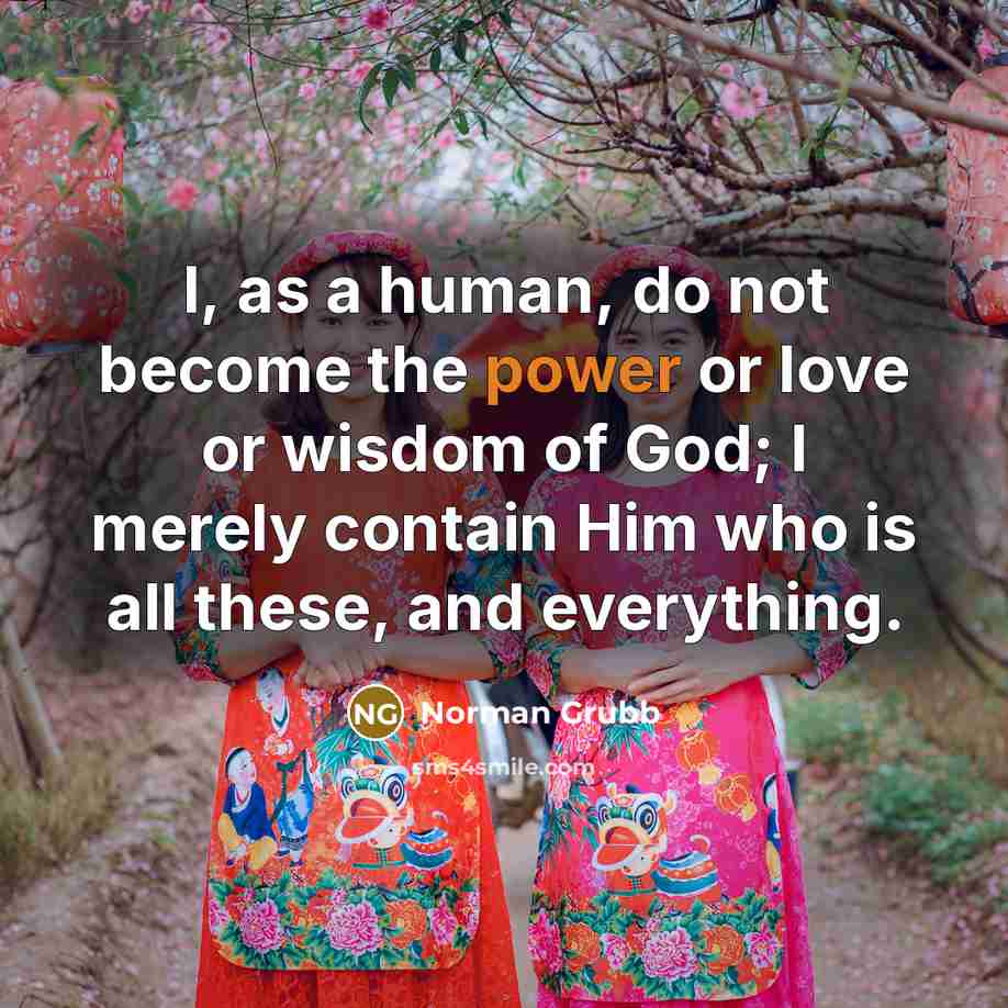 “I, as a human, do not become the power or…” quote by Norman Grubb