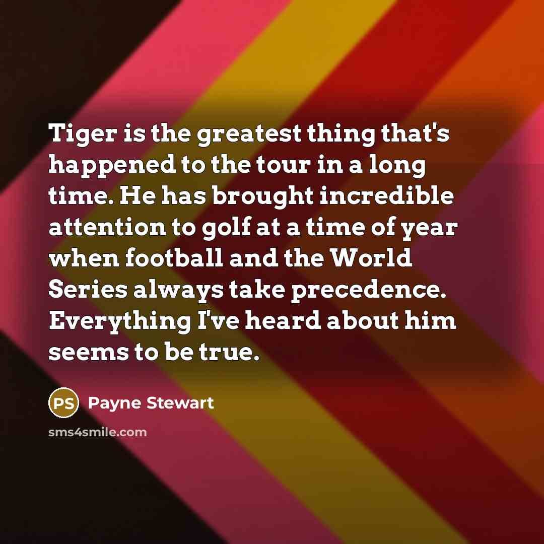 “Tiger is the greatest thing that's happened to the tour…” quote by Payne Stewart