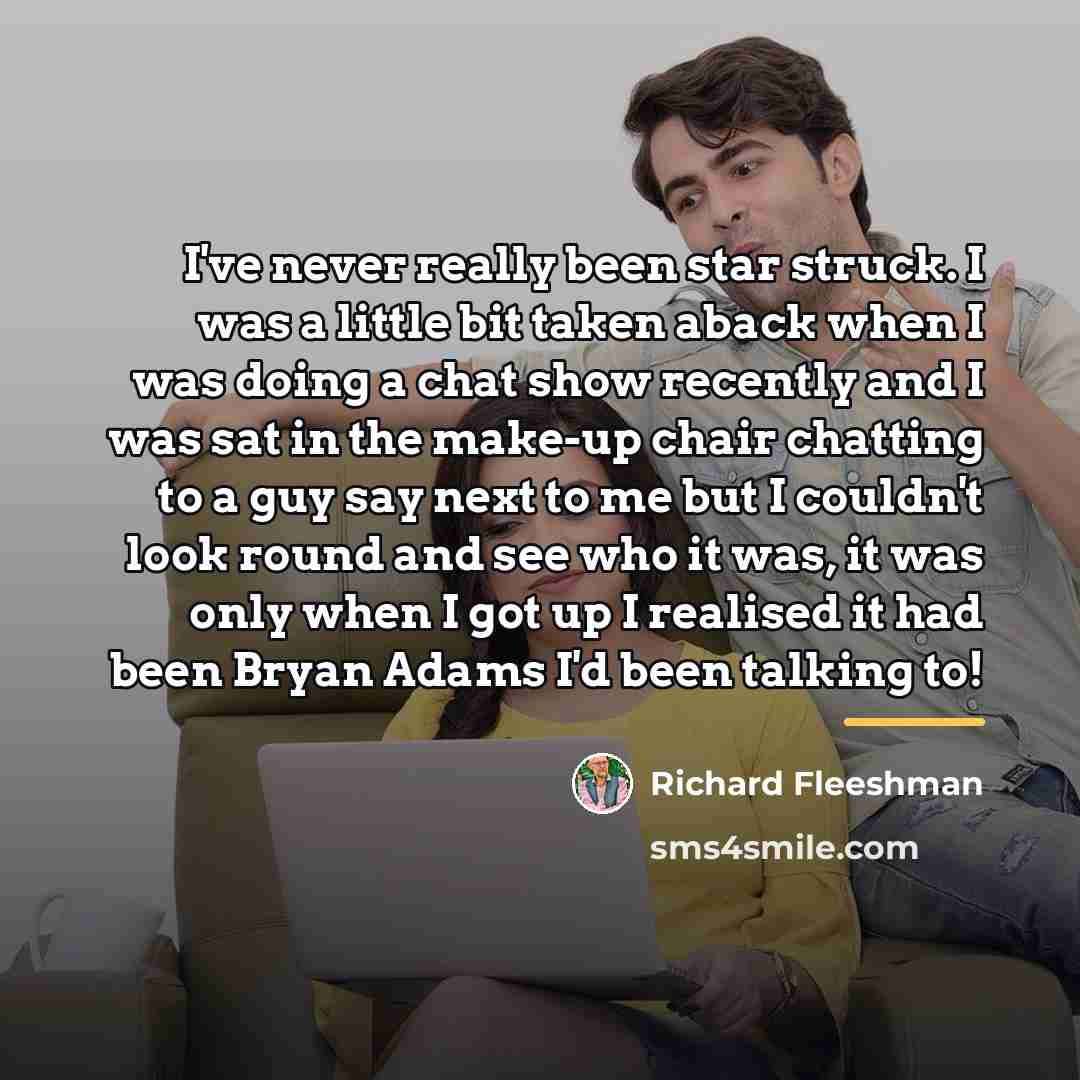 “I've never really been star struck. I was a little…” quote by Richard Fleeshman