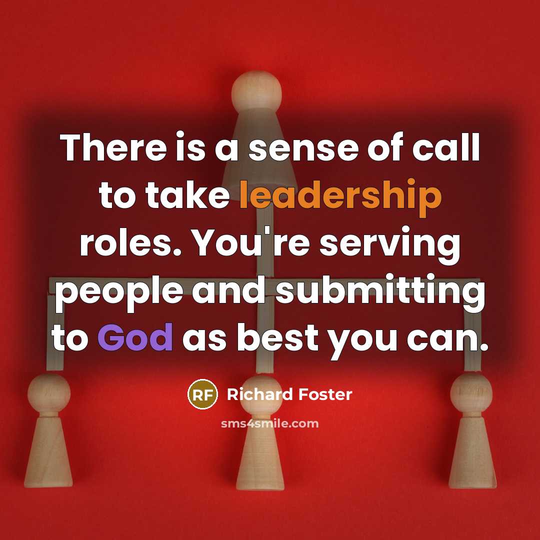 “There is a sense of call to take leadership roles.…” quote by Richard Foster