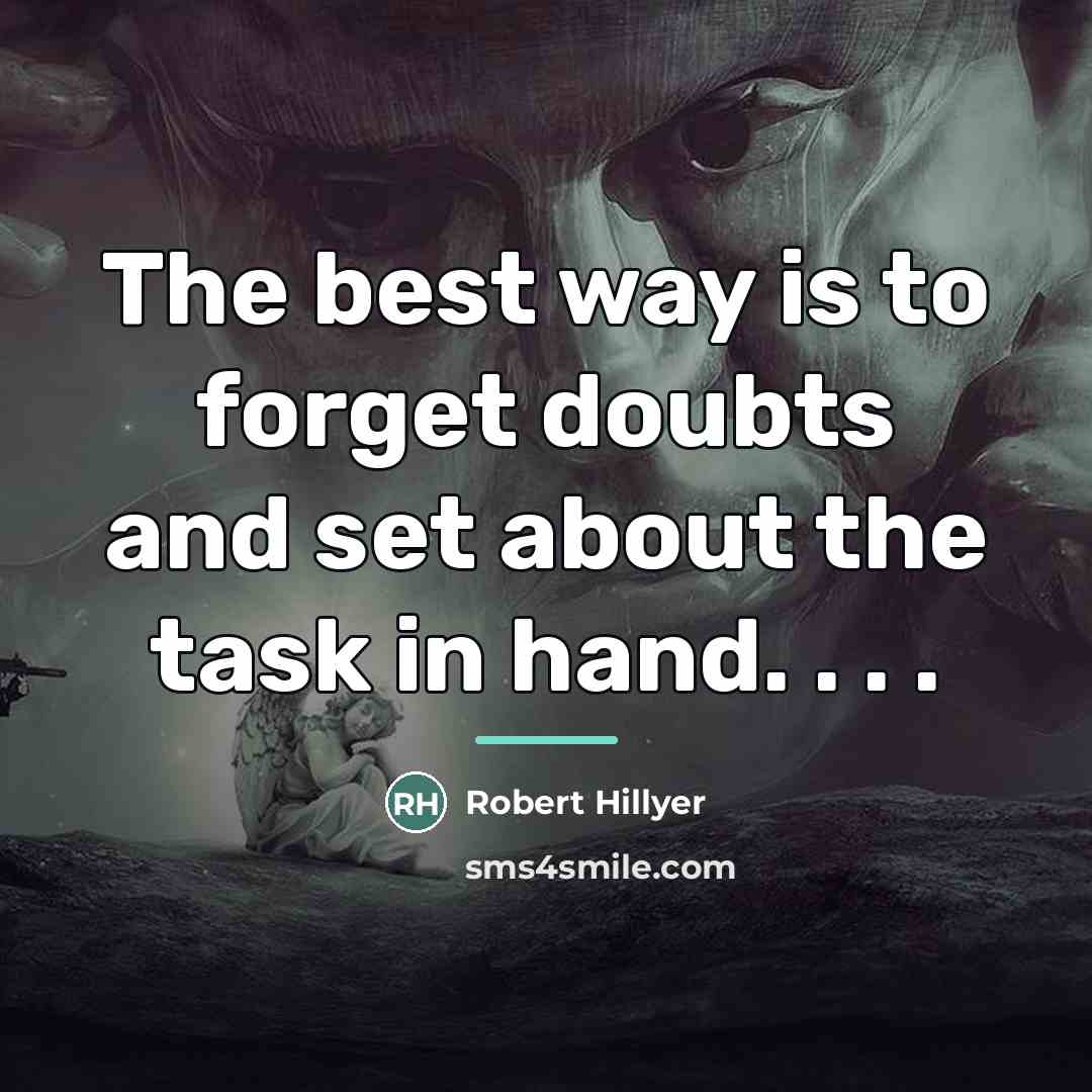 “The best way is to forget doubts and set about…” quote by Robert Hillyer