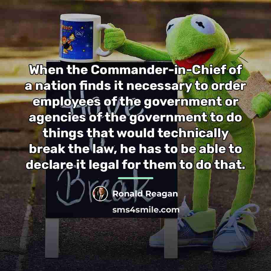 “When the Commander-in-Chief of a nation finds it necessary to…” quote by Ronald Reagan