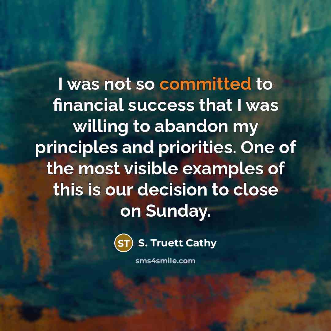 “I was not so committed to financial success that I…” quote by S. Truett Cathy