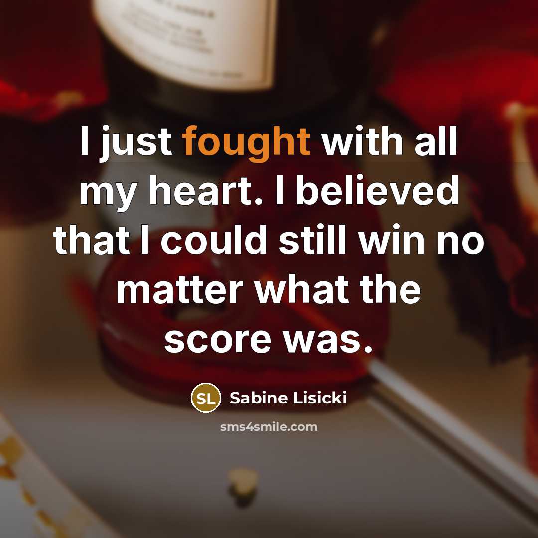 “I just fought with all my heart. I believed that…” quote by Sabine Lisicki