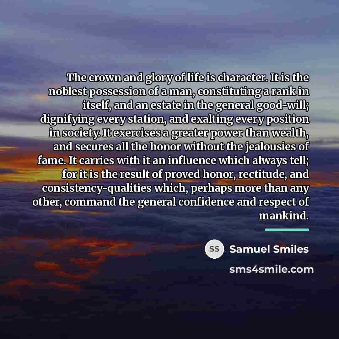 “The crown and glory of life is character. It is…” quote by Samuel Smiles