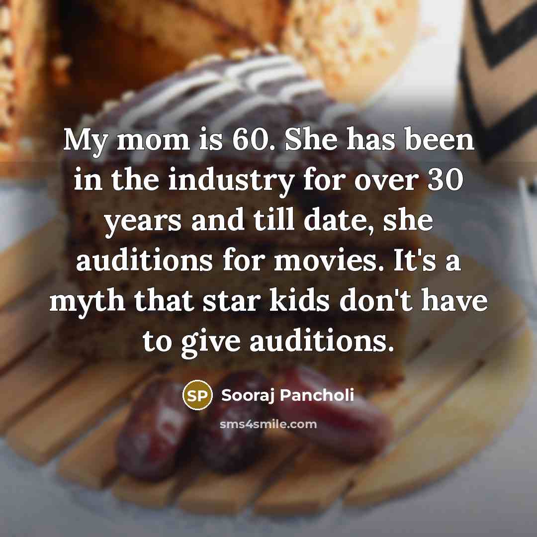 “My mom is 60. She has been in the industry…” quote by Sooraj Pancholi