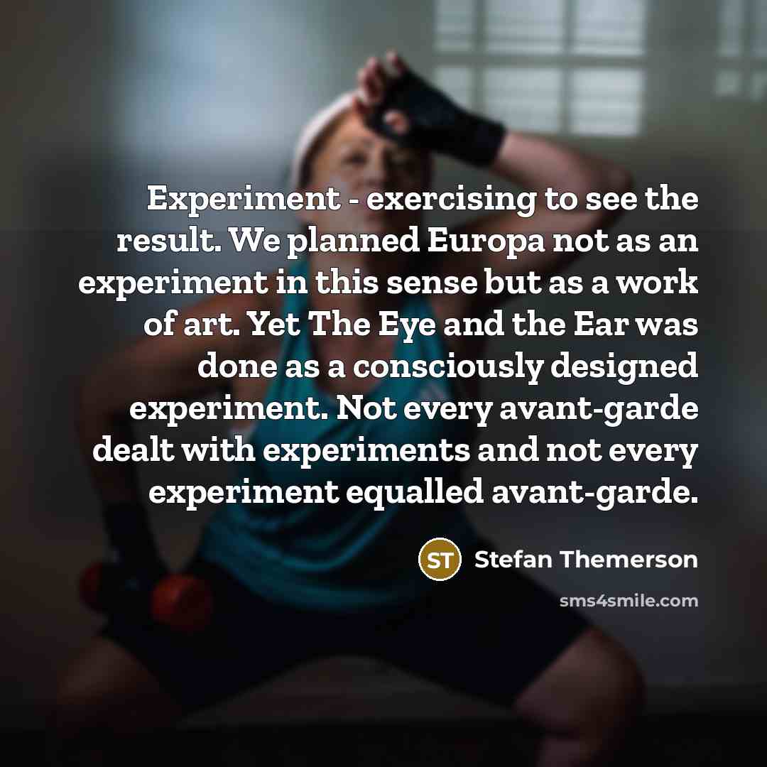 “Experiment - exercising to see the result. We planned Europa…” quote by Stefan Themerson