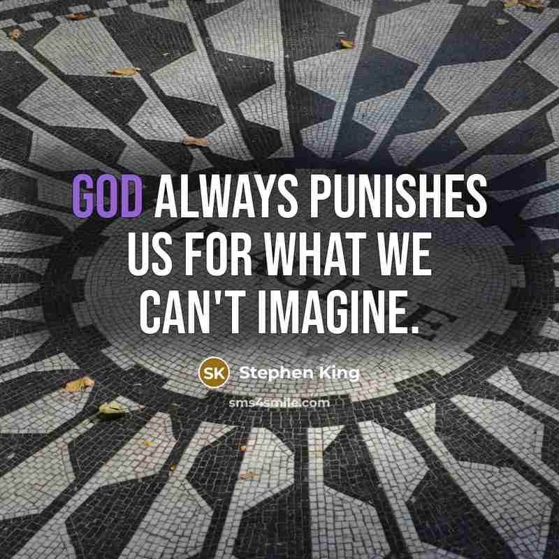 “God always punishes us for what we can't imagine.…” quote by Stephen King