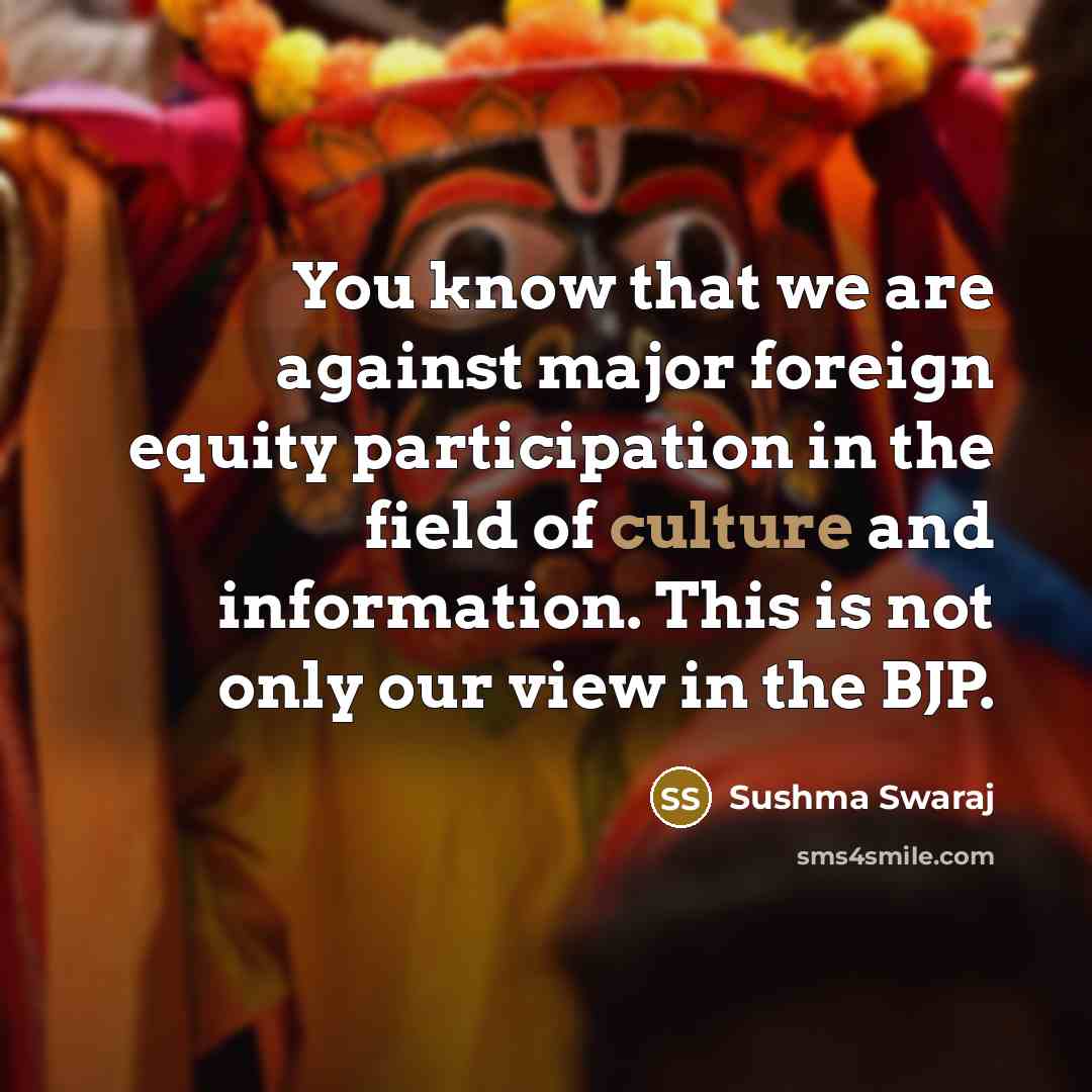 “You know that we are against major foreign equity participation…” quote by Sushma Swaraj