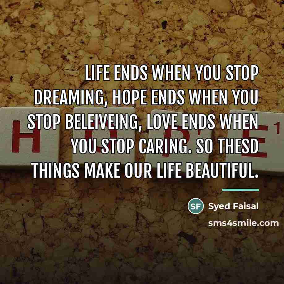 “Life Ends When You Stop Dreaming, Hope Ends When You…” quote by Anonymous