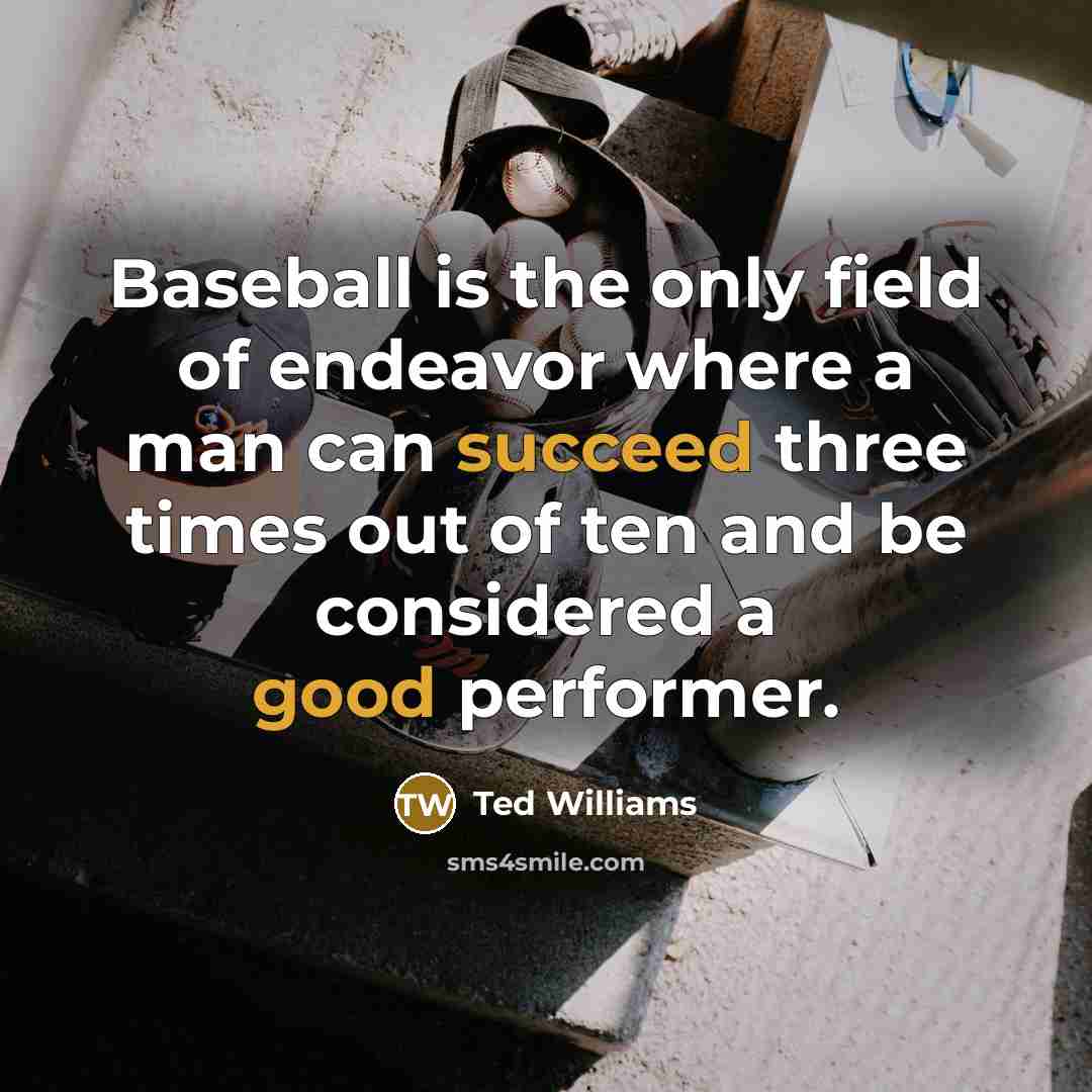 “Baseball is the only field of endeavor where a man…” quote by Ted Williams