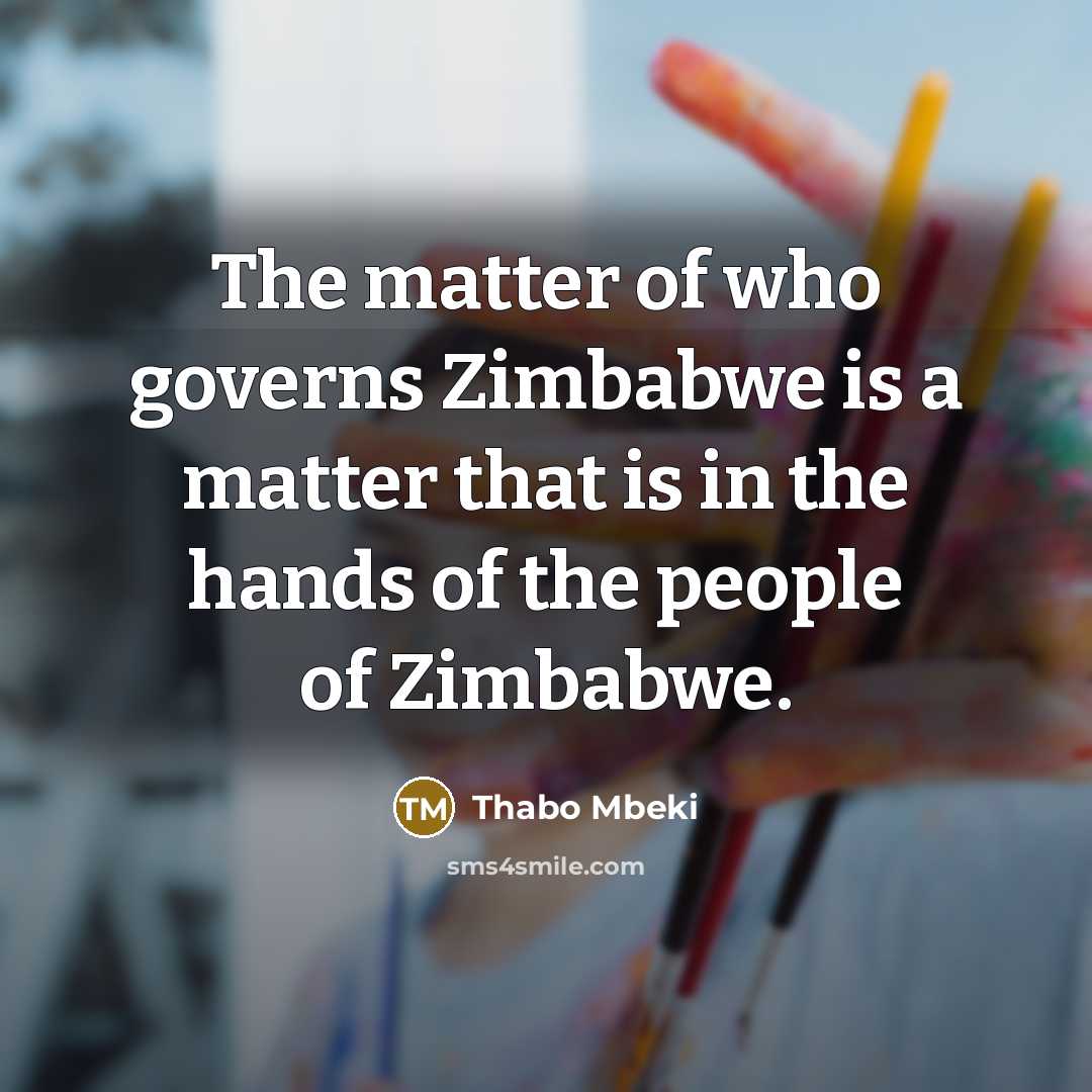 “The matter of who governs Zimbabwe is a matter that…” quote by Thabo Mbeki