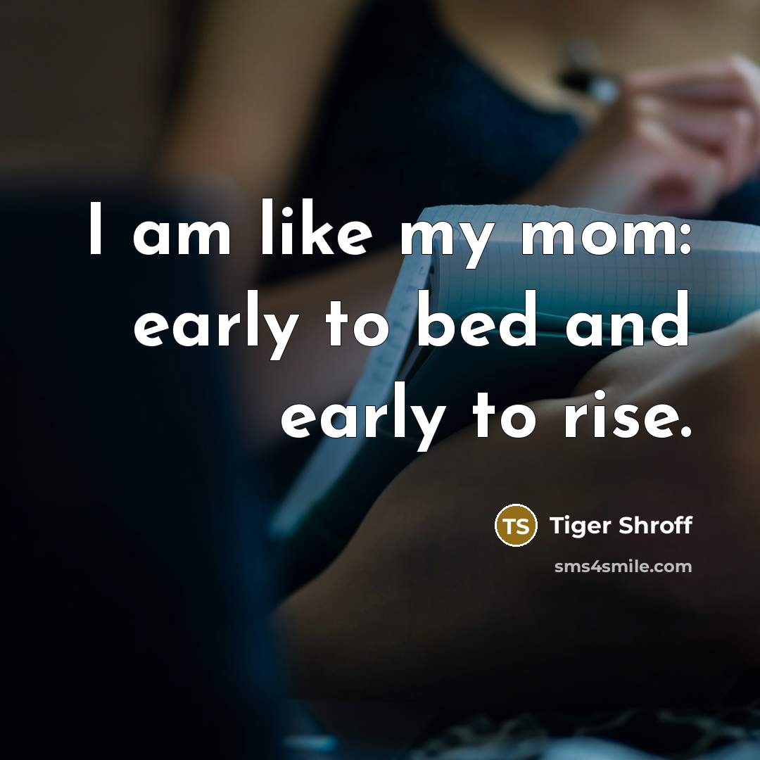 “I am like my mom: early to bed and early…” quote by Tiger Shroff