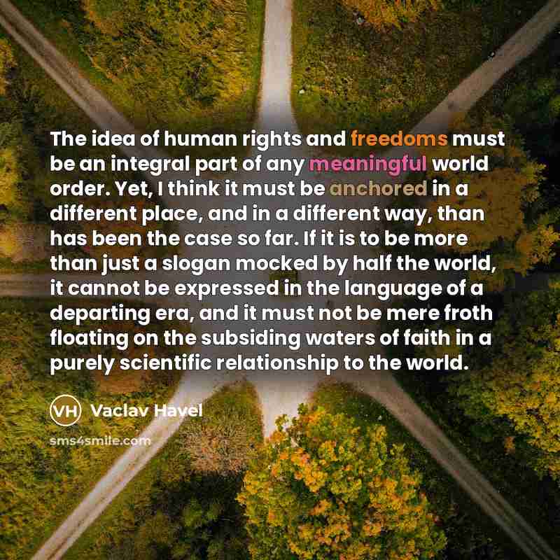 “The idea of human rights and freedoms must be an…” quote by Vaclav Havel