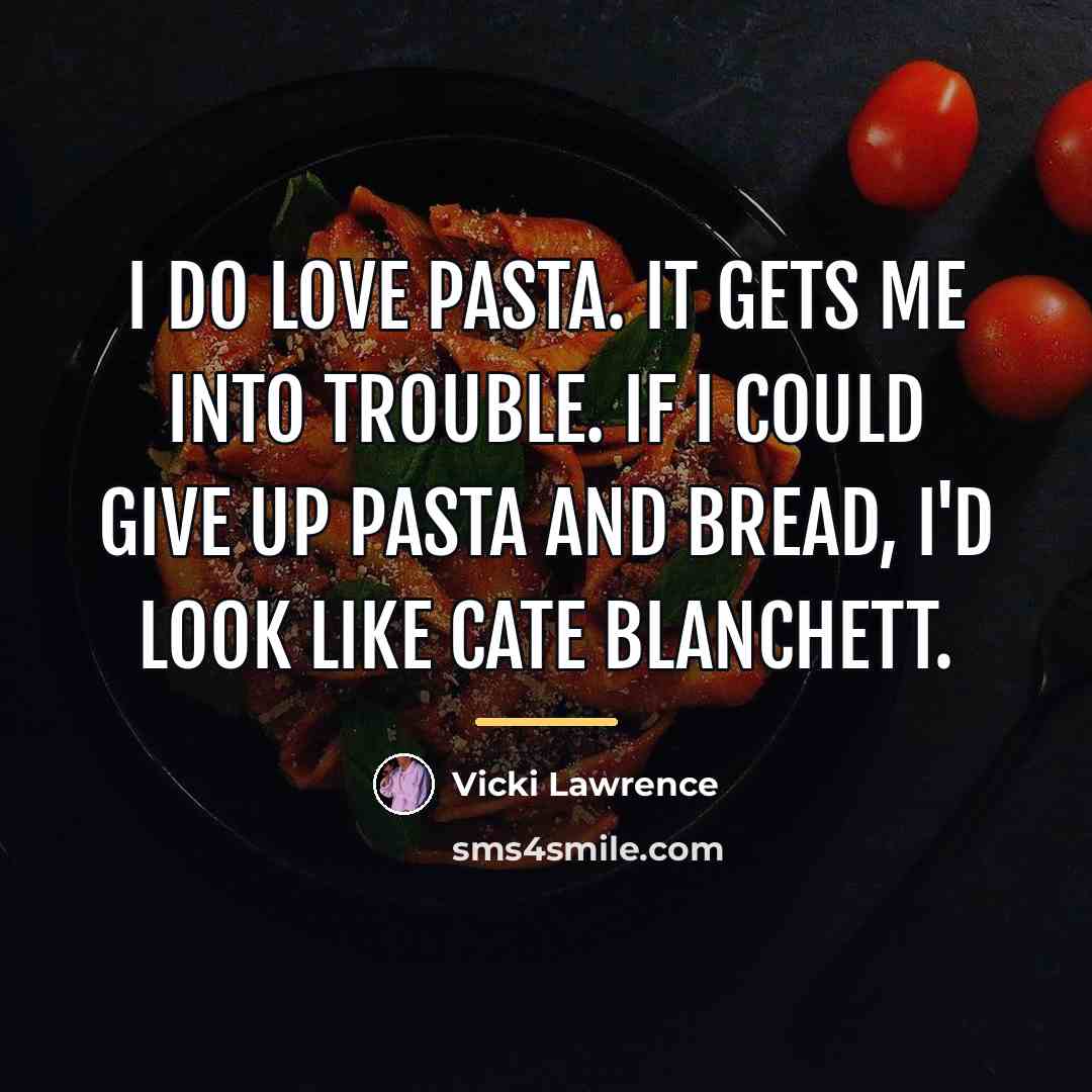 “I do love pasta. It gets me into trouble. If…” quote by Vicki Lawrence