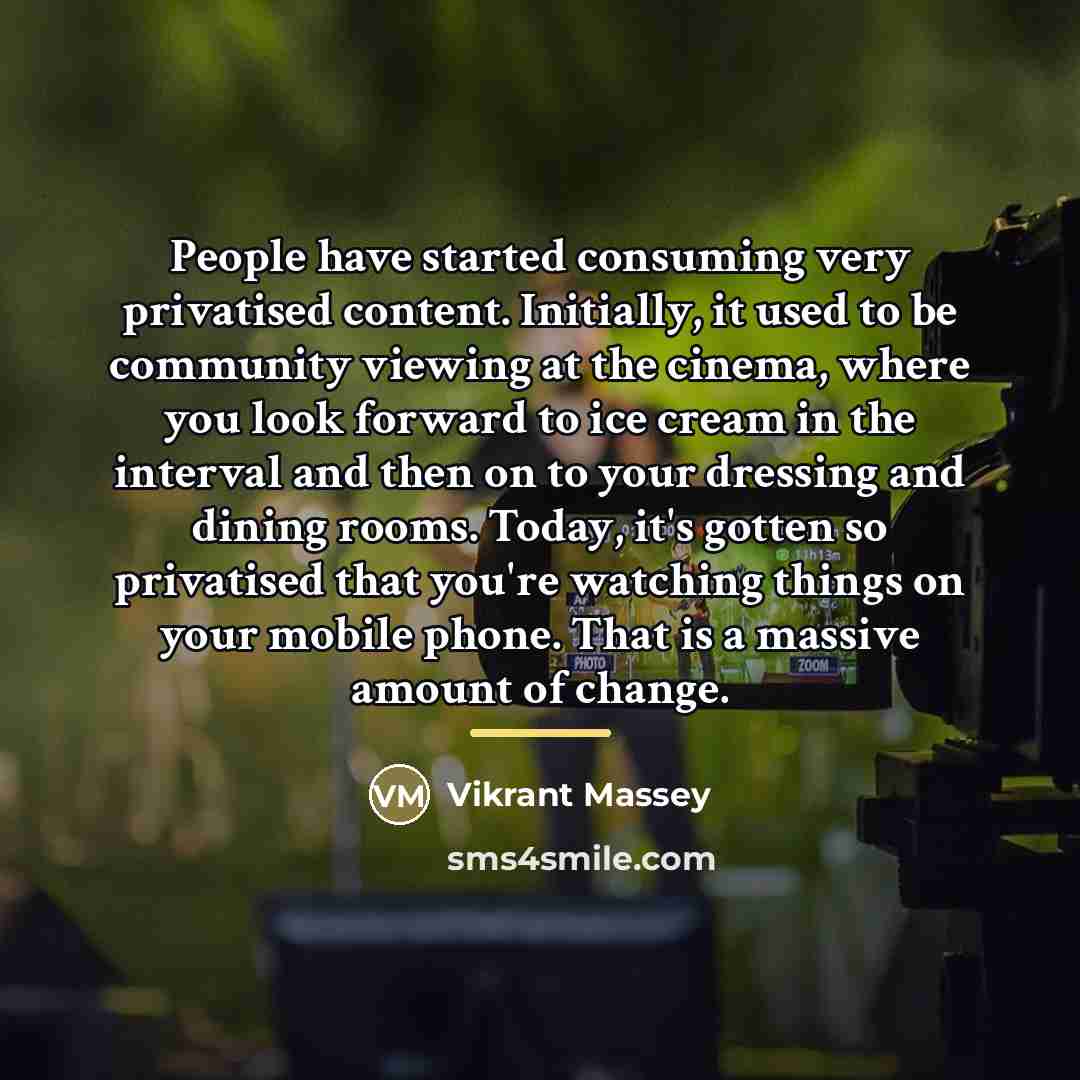 “People have started consuming very privatised content. Initially, it used…” quote by Vikrant Massey