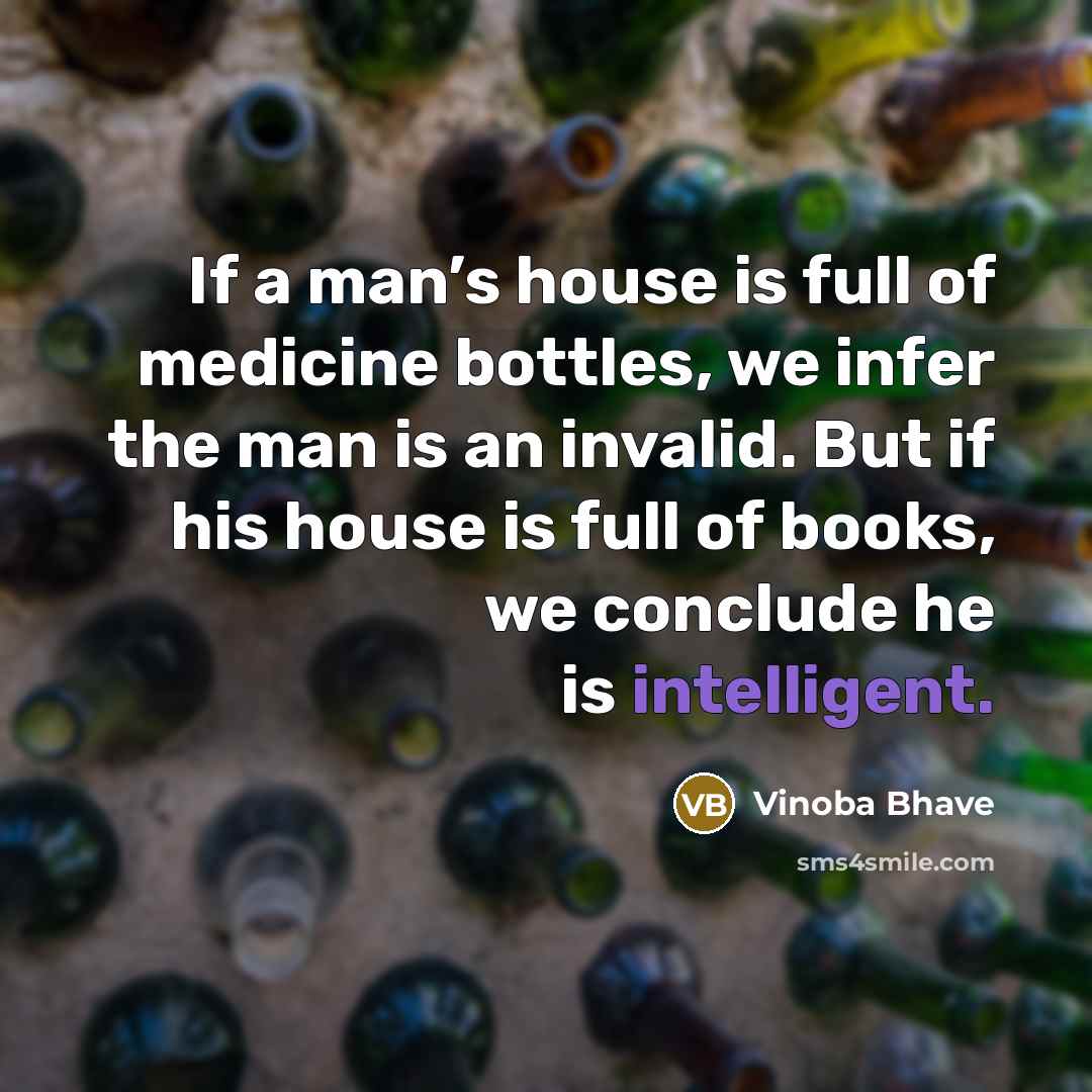 “If a man’s house is full of medicine bottles, we…” quote by Vinoba Bhave