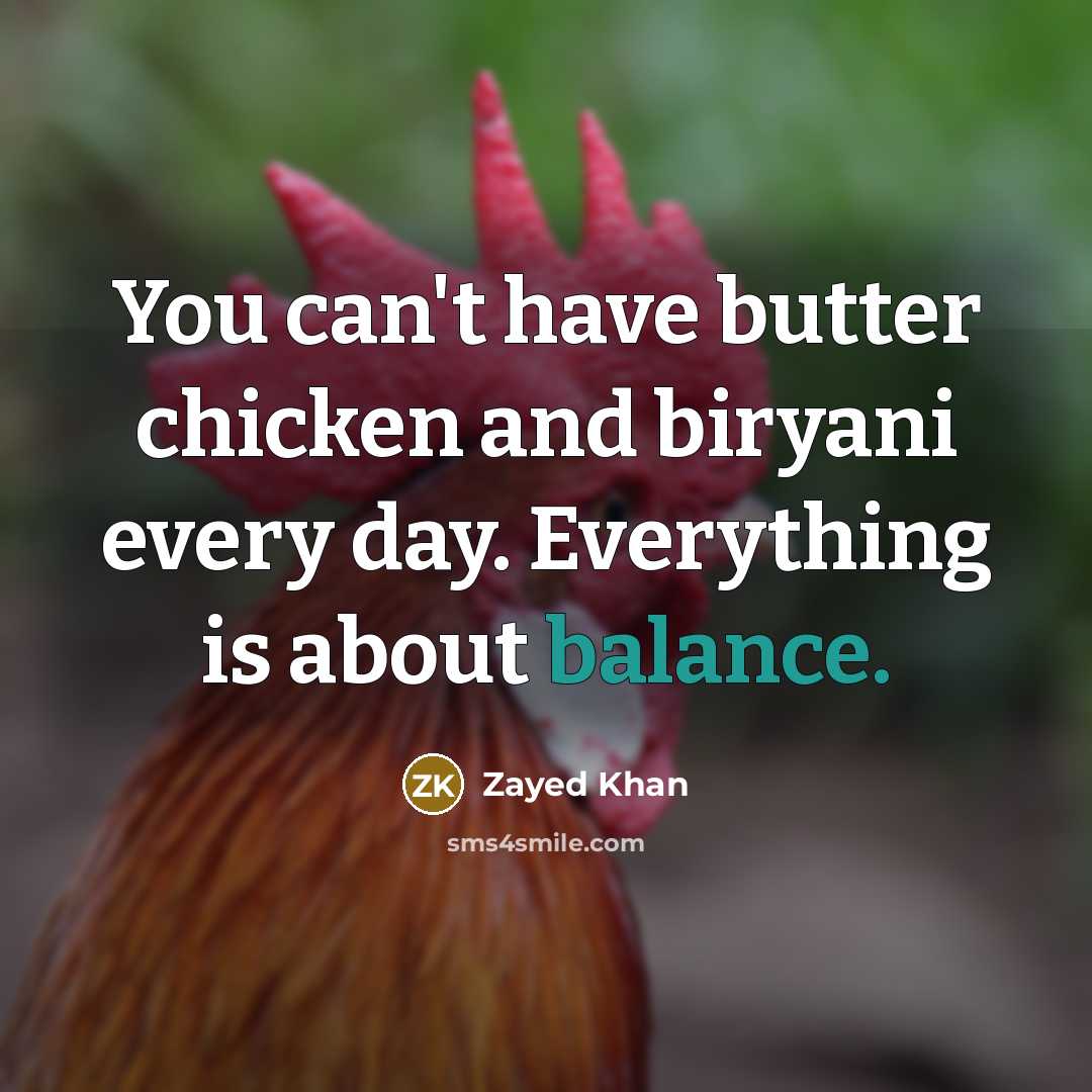 “You can't have butter chicken and biryani every day. Everything…” quote by Zayed Khan
