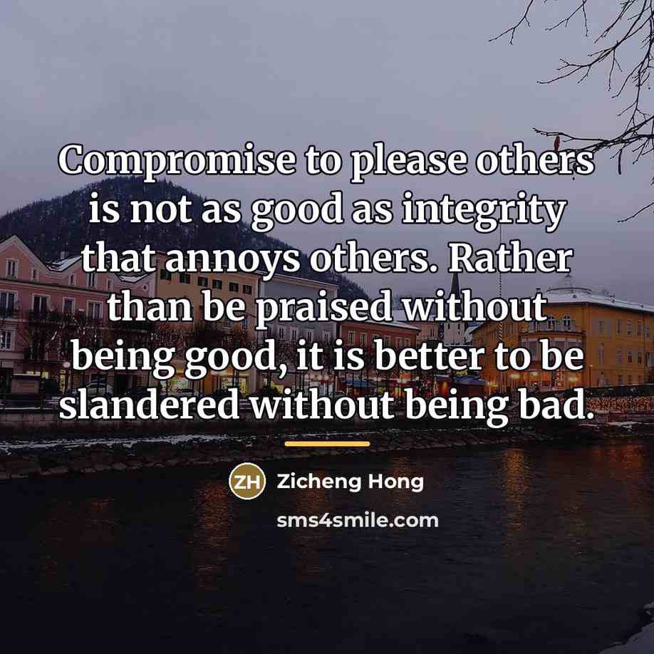 “Compromise to please others is not as good as integrity…” quote by Zicheng Hong