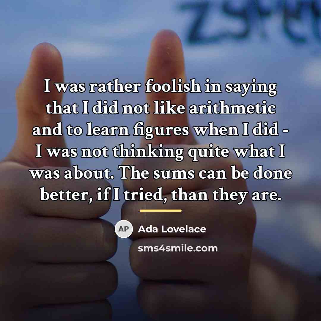 “I was rather foolish in saying that I did not…” quote by Ada Lovelace