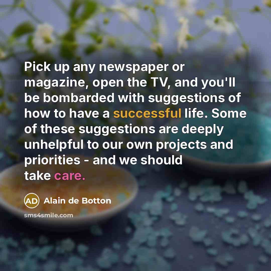 “Pick up any newspaper or magazine, open the TV, and…” quote by Alain de Botton