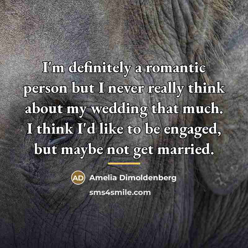 “I'm definitely a romantic person but I never really think…” quote by Amelia Dimoldenberg