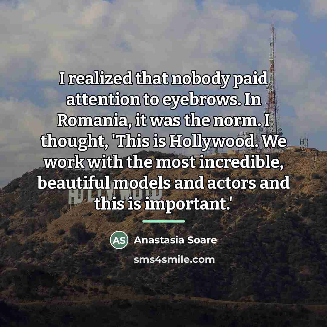 “I realized that nobody paid attention to eyebrows. In Romania,…” quote by Anastasia Soare