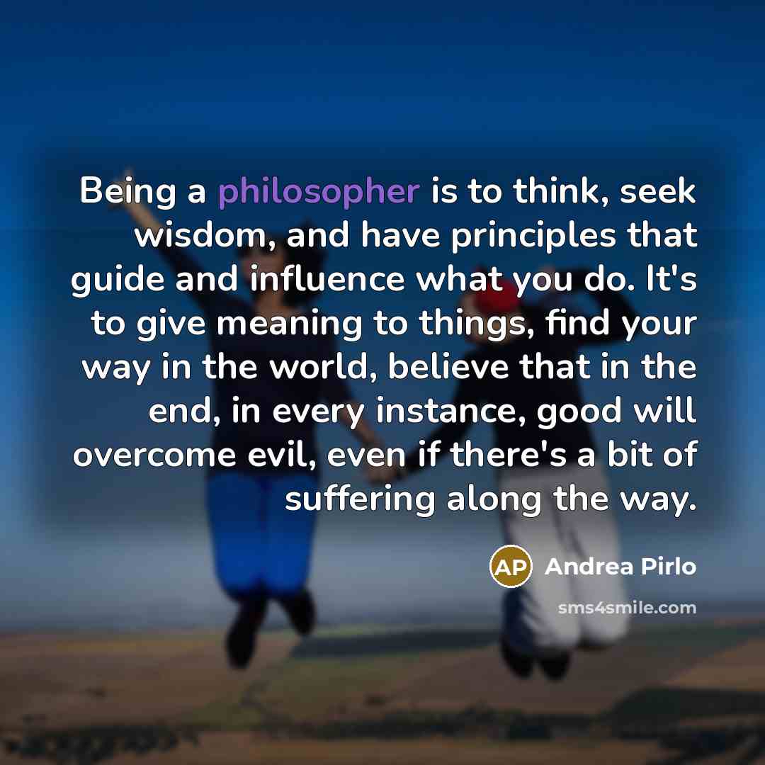 “Being a philosopher is to think, seek wisdom, and have…” quote by Andrea Pirlo