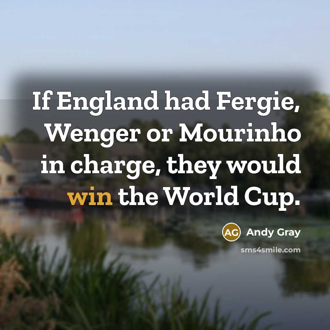 “If England had Fergie, Wenger or Mourinho in charge, they…” quote by Andy Gray