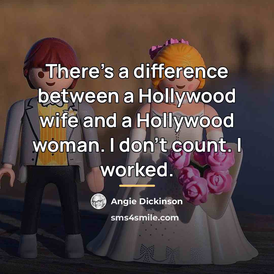 “There's a difference between a Hollywood wife and a Hollywood…” quote by Angie Dickinson