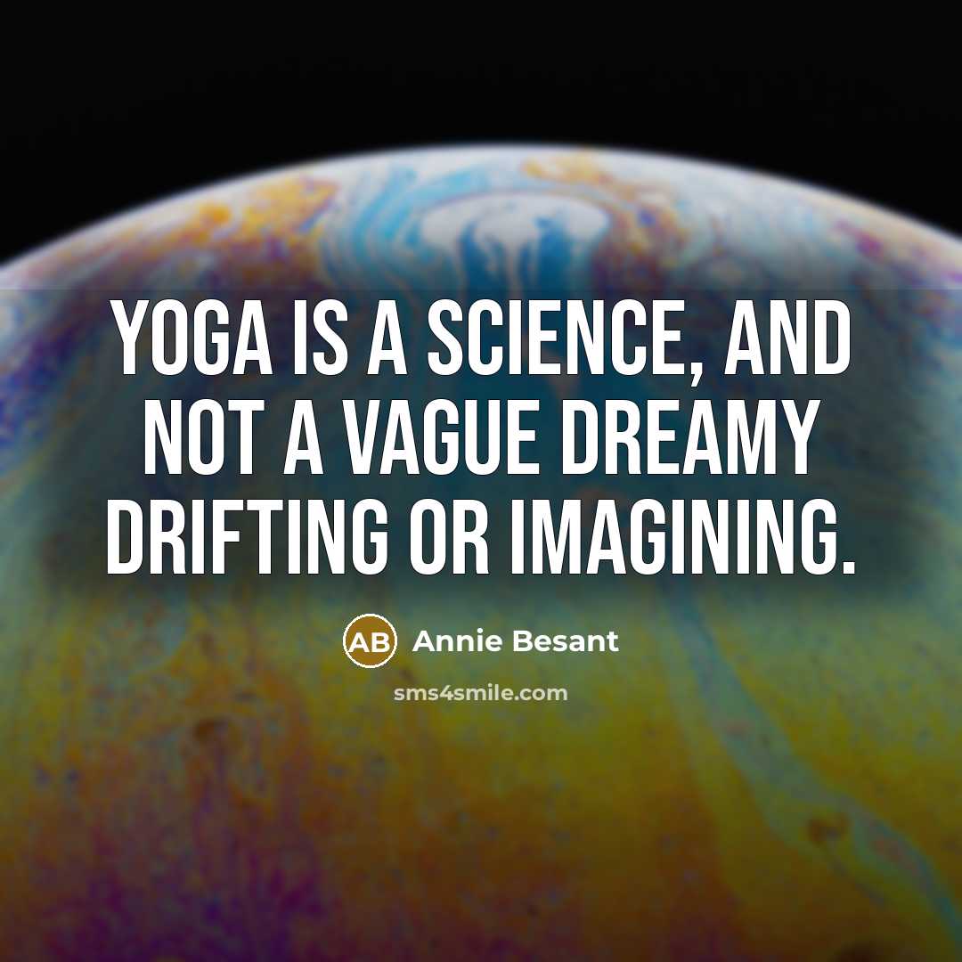 “Yoga is a science, and not a vague dreamy drifting…” quote by Annie Besant