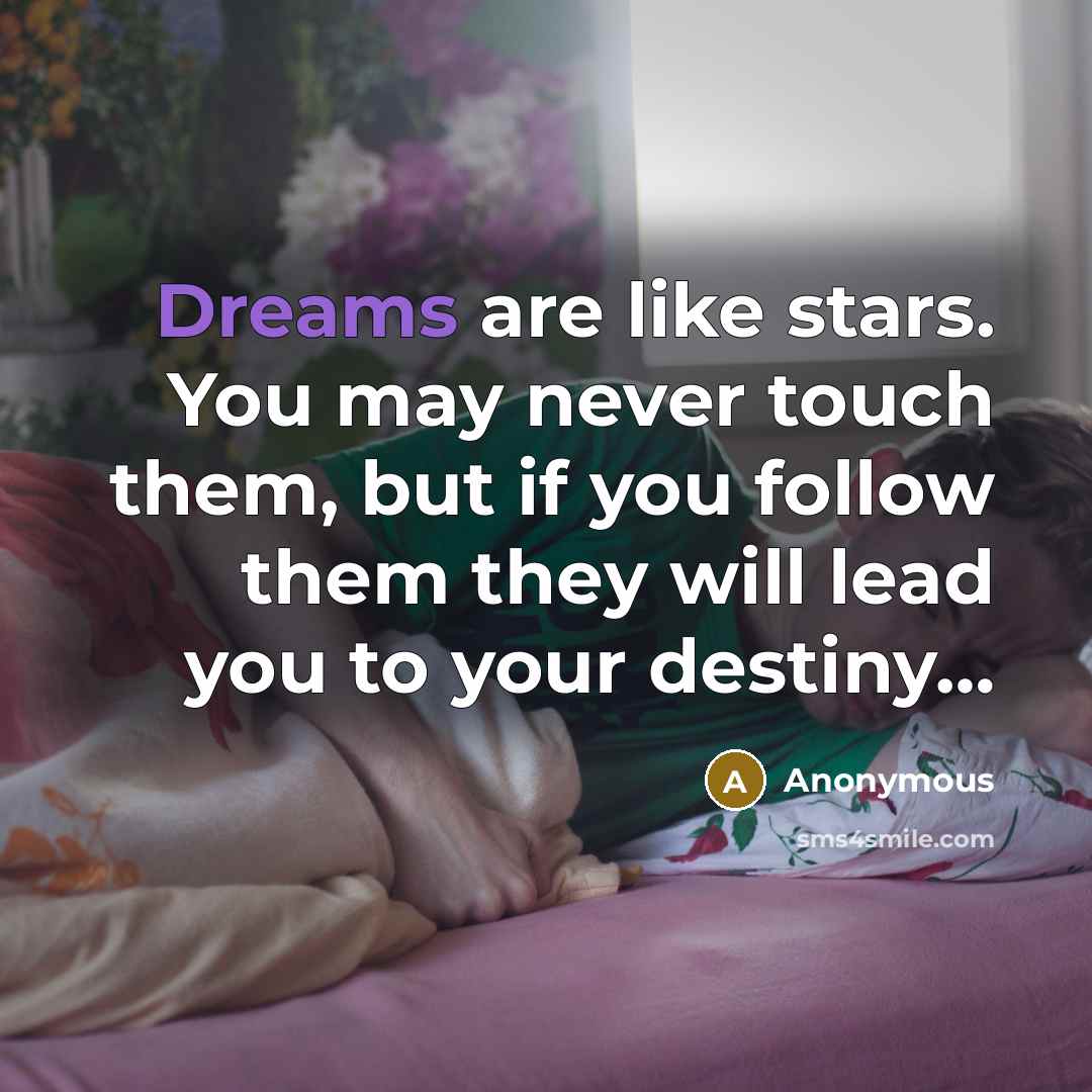 “Dreams are like stars. You may never touch them, but…” quote by Anonymous