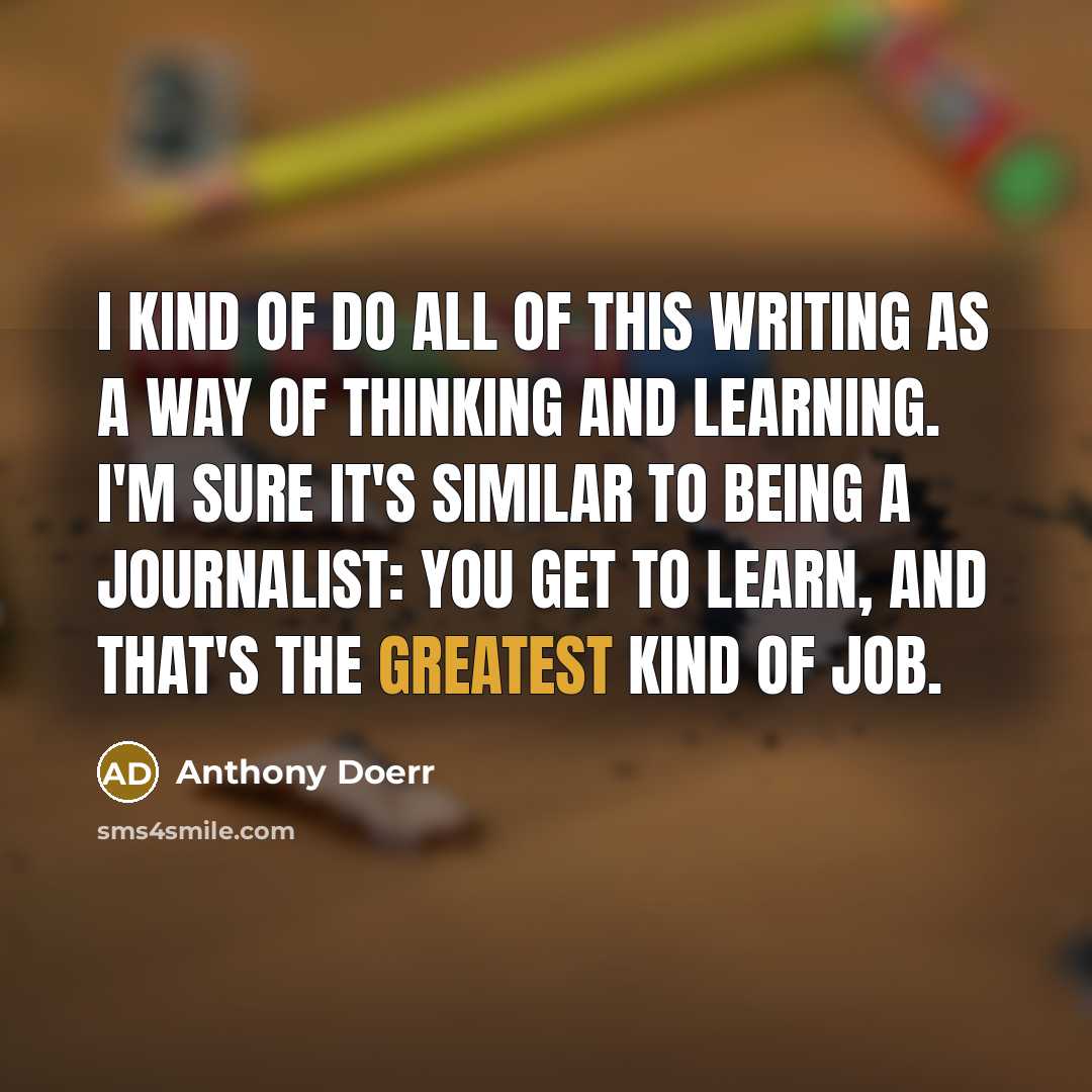 “I kind of do all of this writing as a…” quote by Anthony Doerr