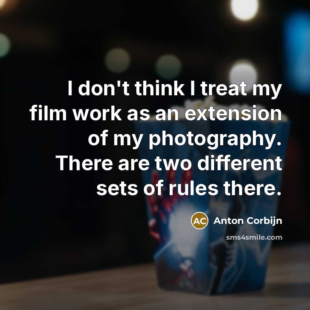 “I don't think I treat my film work as an…” quote by Anton Corbijn
