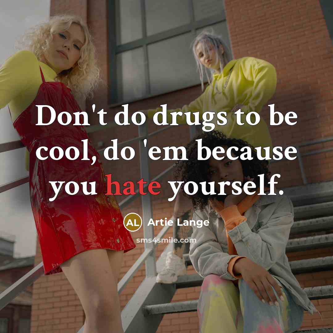 “Don't do drugs to be cool, do 'em because you…” quote by Artie Lange