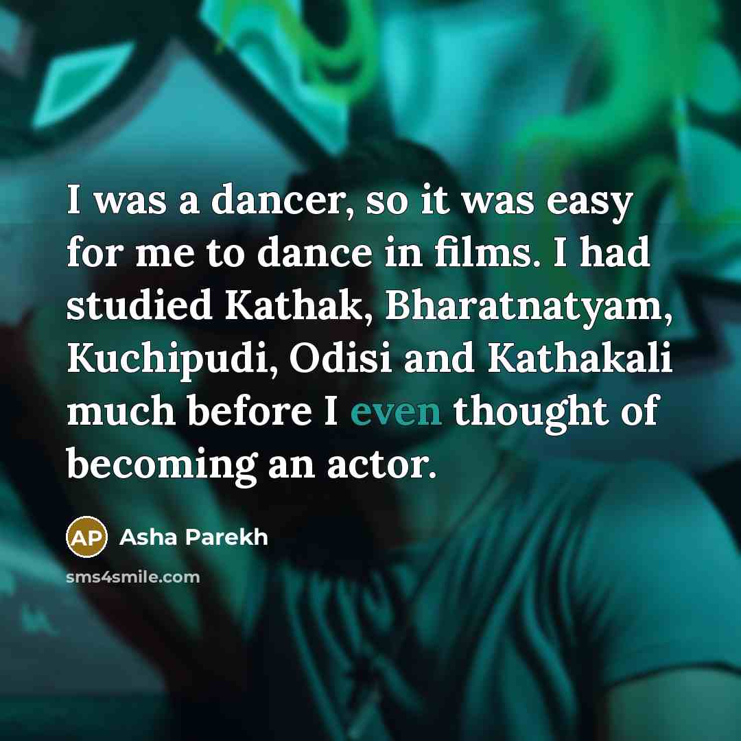 “I was a dancer, so it was easy for me…” quote by Asha Parekh