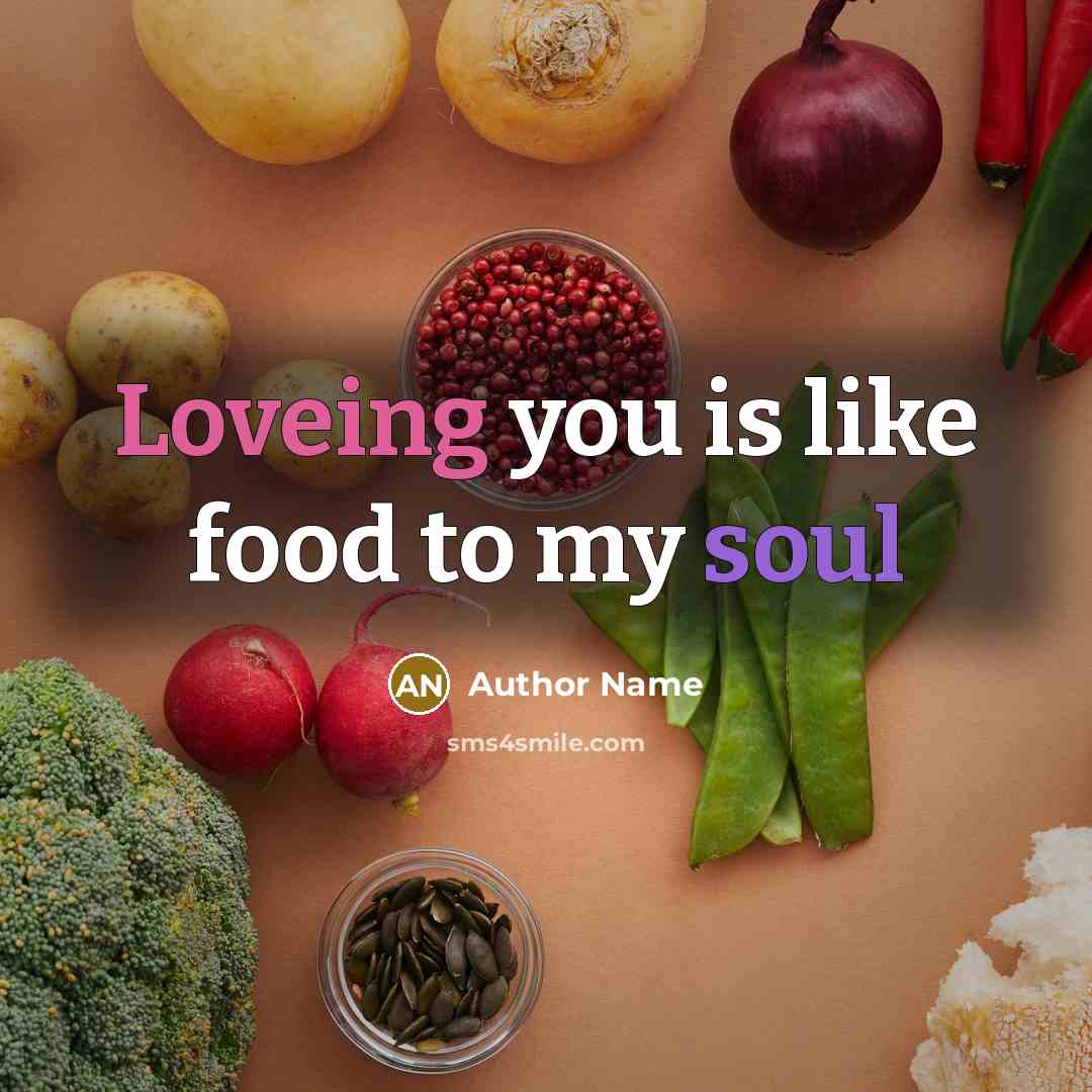 “Loveing you is like food to my soul…” quote by Author Name