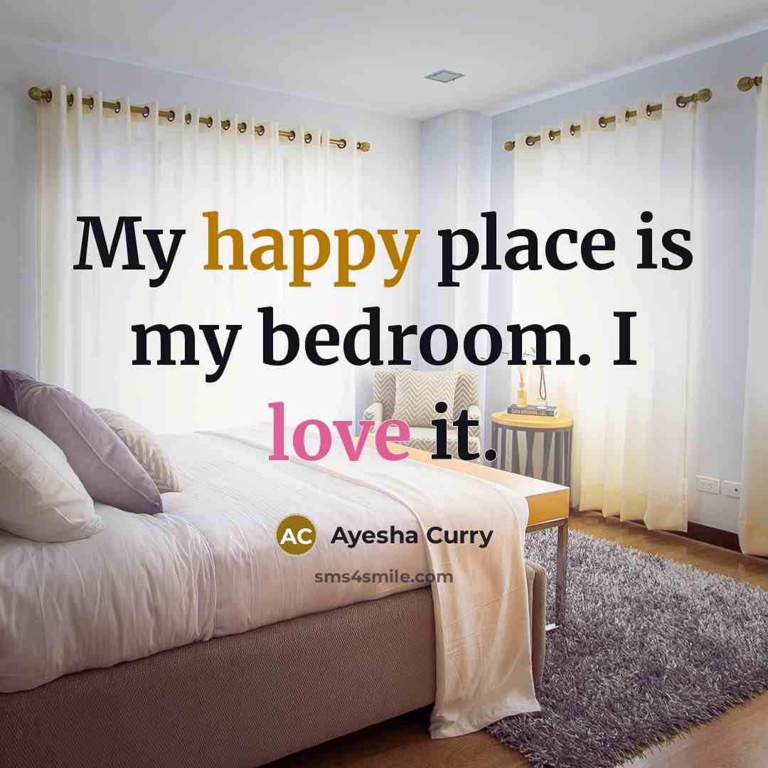 “My happy place is my bedroom. I love it.…” quote by Ayesha Curry