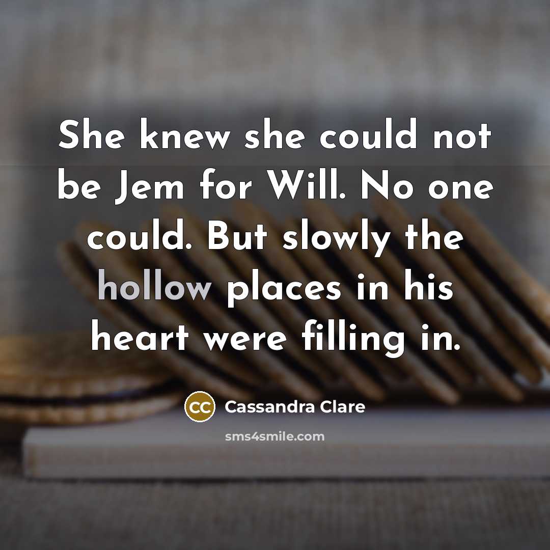 “She knew she could not be Jem for Will. No…” quote by Cassandra Clare