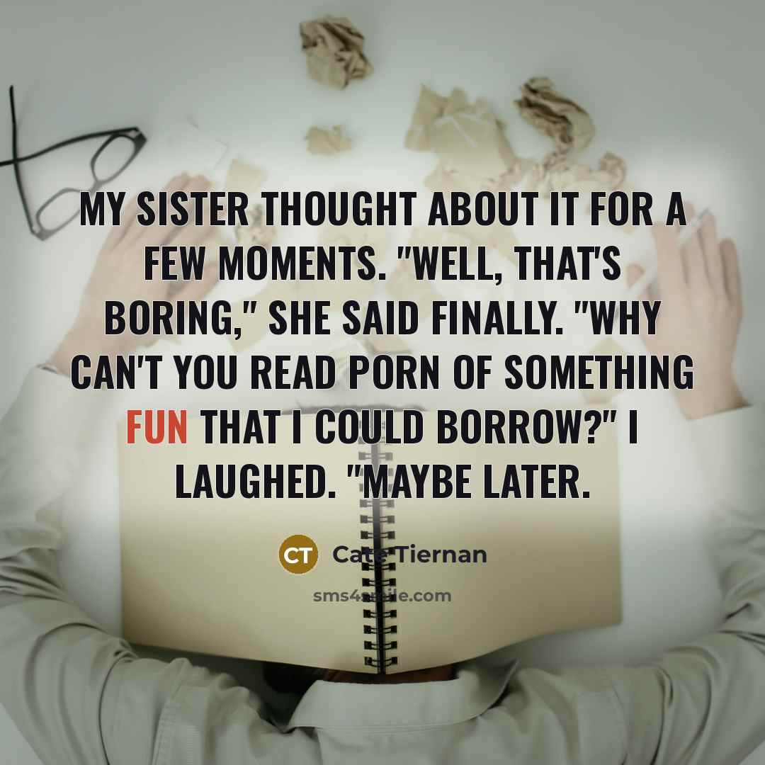 “My sister thought about it for a few moments. "Well,…” quote by Cate Tiernan