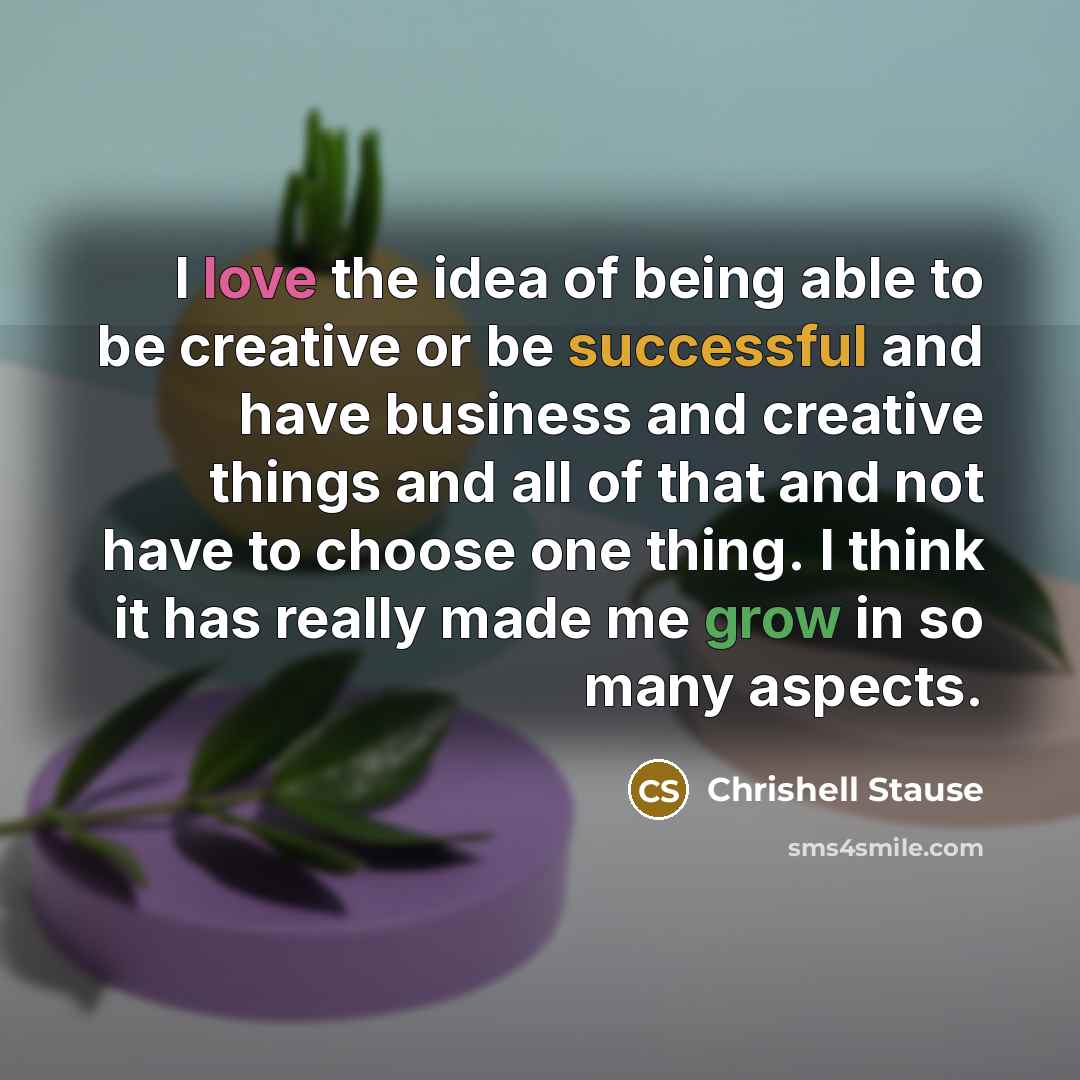 “I love the idea of being able to be creative…” quote by Chrishell Stause