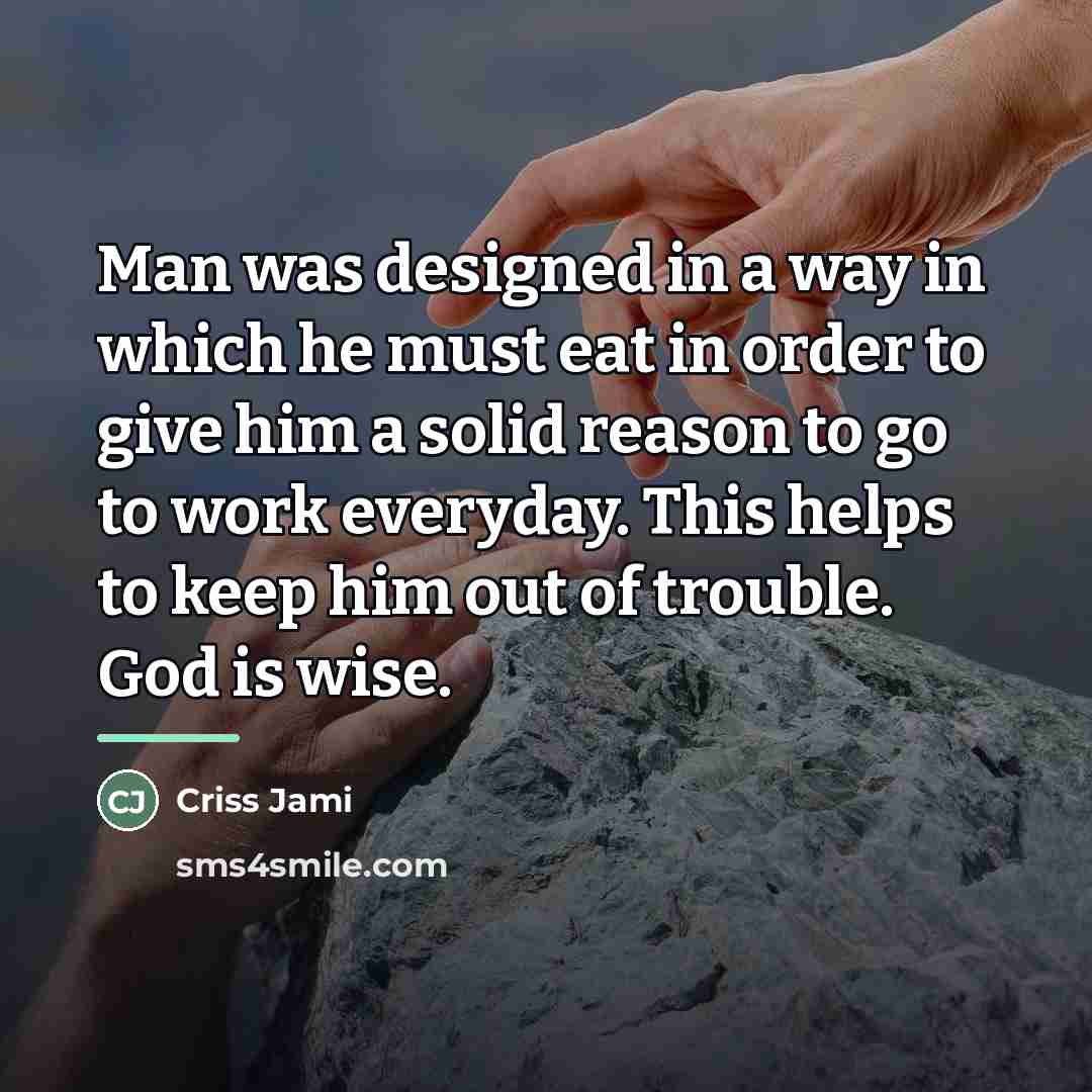 “Man was designed in a way in which he must…” quote by Criss Jami