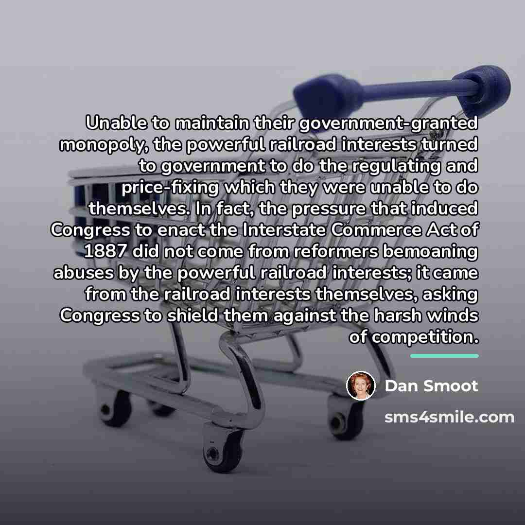 “Unable to maintain their government-granted monopoly, the powerful railroad interests…” quote by Dan Smoot