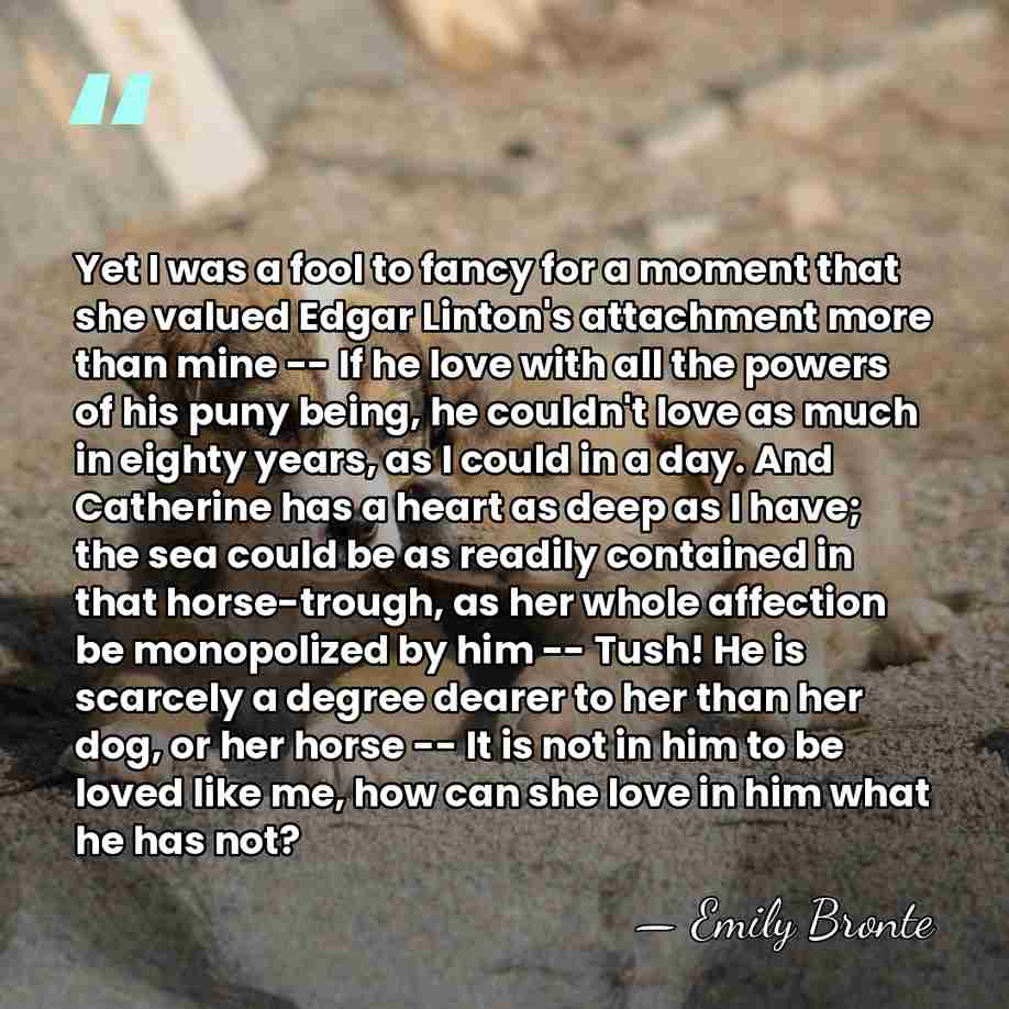 Yet I was a fool to fancy for a moment that she&hellip; - Emily Bronte