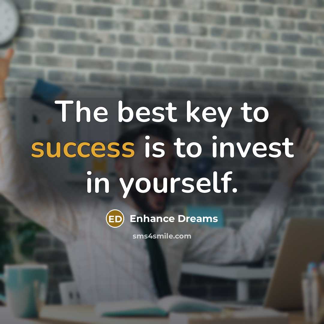 “The best key to success is to invest in yourself.…” quote by Enhance Dreams