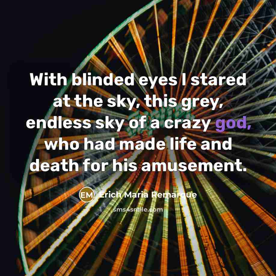 “With blinded eyes I stared at the sky, this grey,…” quote by Erich Maria Remarque
