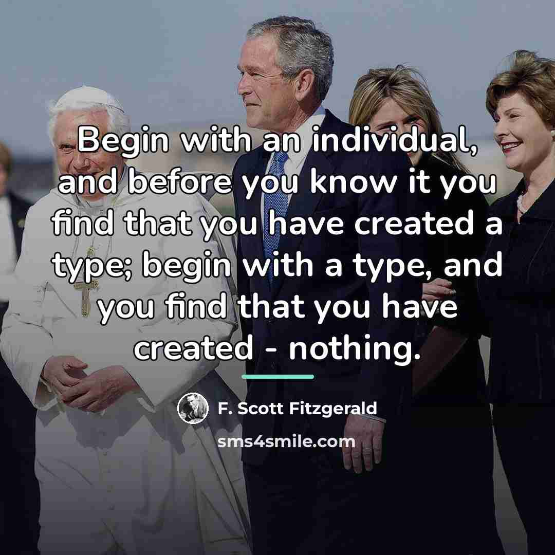 “Begin with an individual, and before you know it you…” quote by F. Scott Fitzgerald
