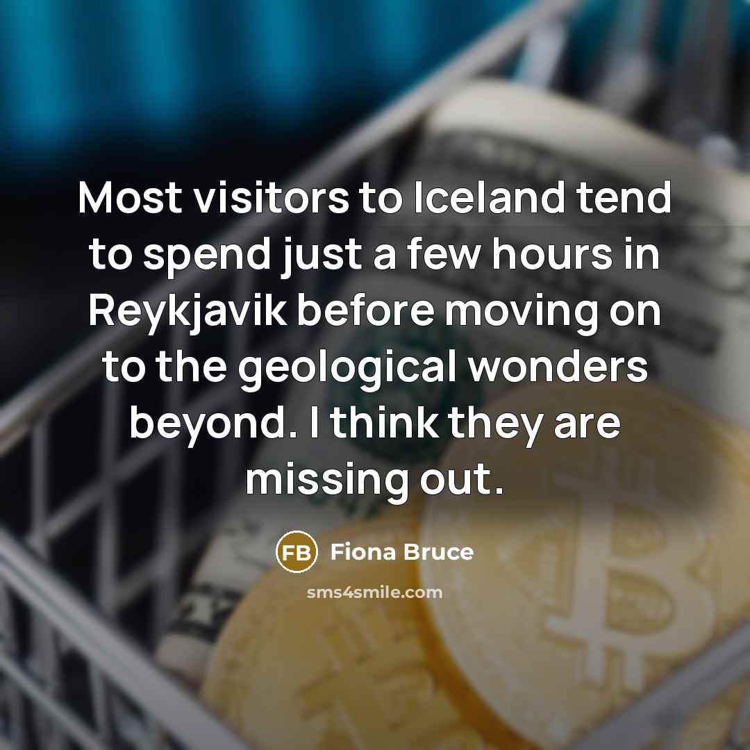 “Most visitors to Iceland tend to spend just a few…” quote by Fiona Bruce